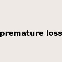 premature loss是什么意思