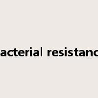 Bacterial resistance是什么意思