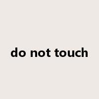 do not touch是什么意思