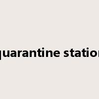 quarantine station是什么意思