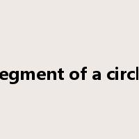 segment of a circle是什么意思