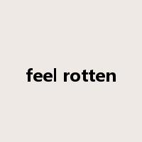 feel rotten是什么意思