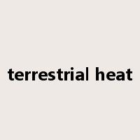 terrestrial heat是什么意思