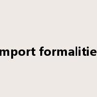 Import formalities是什么意思