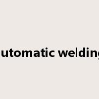 automatic welding是什么意思