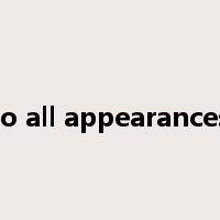 to all appearances是什么意思