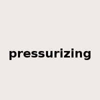 pressurizing是什么意思