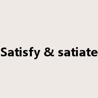 Satisfy & satiate是什么意思
