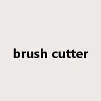 brush cutter是什么意思