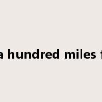 not a hundred miles from是什么意思