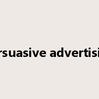persuasive advertising是什么意思