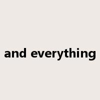 and everything是什么意思