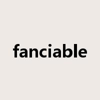 fanciable是什么意思