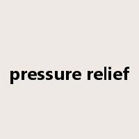pressure relief是什么意思