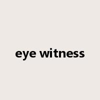 eye witness是什么意思