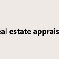 real estate appraisal是什么意思