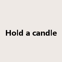 Hold a candle是什么意思