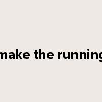 make the running是什么意思