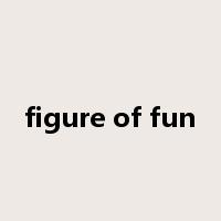 figure of fun是什么意思