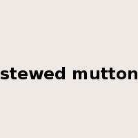 stewed mutton是什么意思