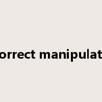 incorrect manipulation是什么意思