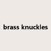 brass knuckles是什么意思