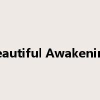 Beautiful Awakening是什么意思
