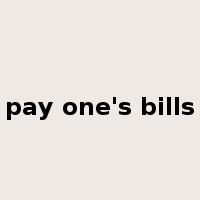 pay one's bills是什么意思