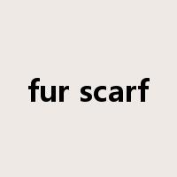 fur scarf是什么意思