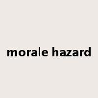 morale hazard是什么意思
