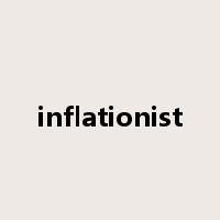inflationist是什么意思