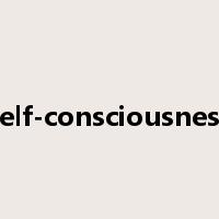 self-consciousness是什么意思