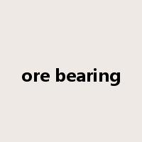 ore bearing是什么意思