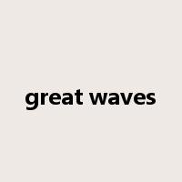 great waves是什么意思