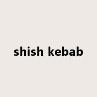 shish kebab是什么意思