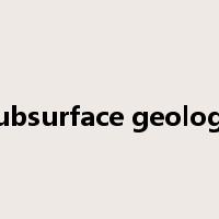 subsurface geology是什么意思