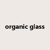 organic glass是什么意思
