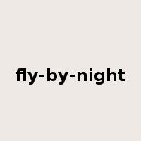 fly-by-night是什么意思