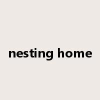 nesting home是什么意思