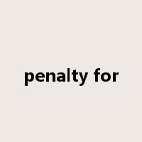 penalty for是什么意思