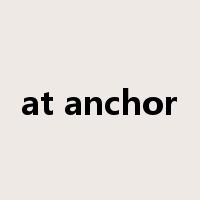 at anchor是什么意思