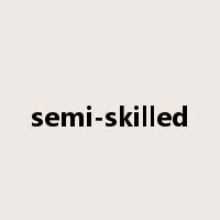 semi-skilled是什么意思
