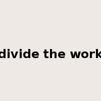 divide the work是什么意思
