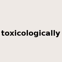 toxicologically是什么意思