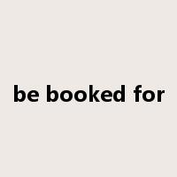be booked for是什么意思