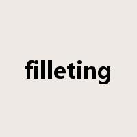 filleting是什么意思