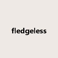 fledgeless是什么意思