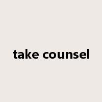 take counsel是什么意思