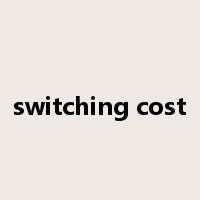switching cost是什么意思