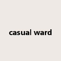 casual ward是什么意思